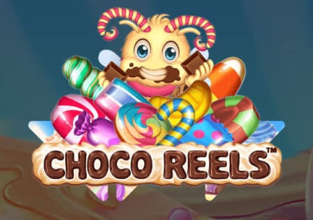 Choco Reels